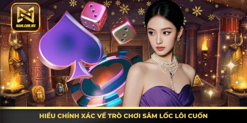 Cách Chơi Sâm Lốc Tại Na99 - Bí Quyết Chinh Phục Bàn Bài 2 Nắm rõ chính xác về trò chơi Sâm Lốc lôi cuốn