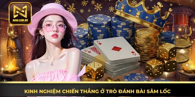 Cách Chơi Sâm Lốc Tại Na99 - Bí Quyết Chinh Phục Bàn Bài 4 Hiểu rõ mẹo hay chiến thắng ở trò đánh bài Sâm Lốc