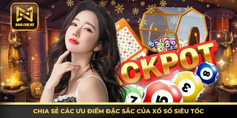 Xổ Số Siêu Tốc - Lựa Chọn Lý Tưởng Cho Hội Viên Hiện Đại 3 Hiểu rõ các ưu điểm đặc sắc của xổ số siêu tốc