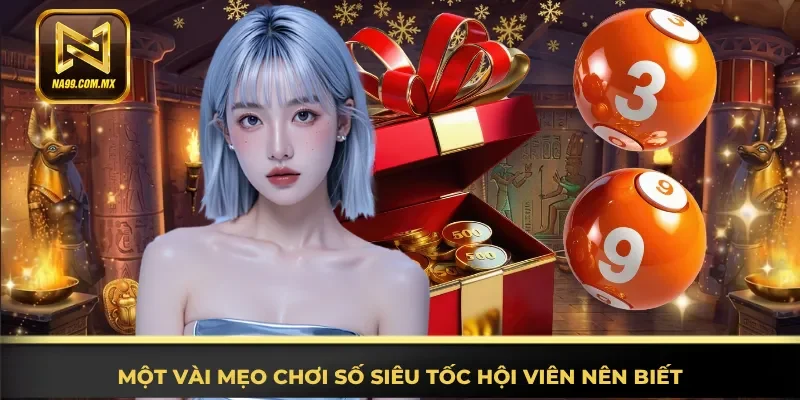 Xổ Số Siêu Tốc - Lựa Chọn Lý Tưởng Cho Hội Viên Hiện Đại 4 Một vài mẹo chơi số siêu tốc hội viên nên biết